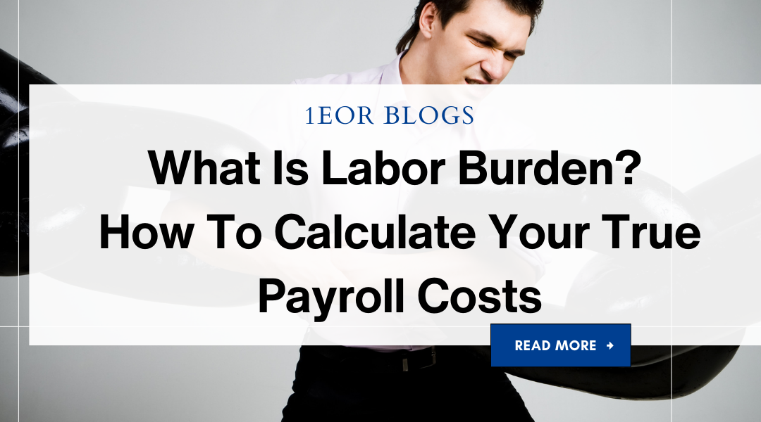 What Is Labor Burden? How To Calculate Your True Payroll Costs