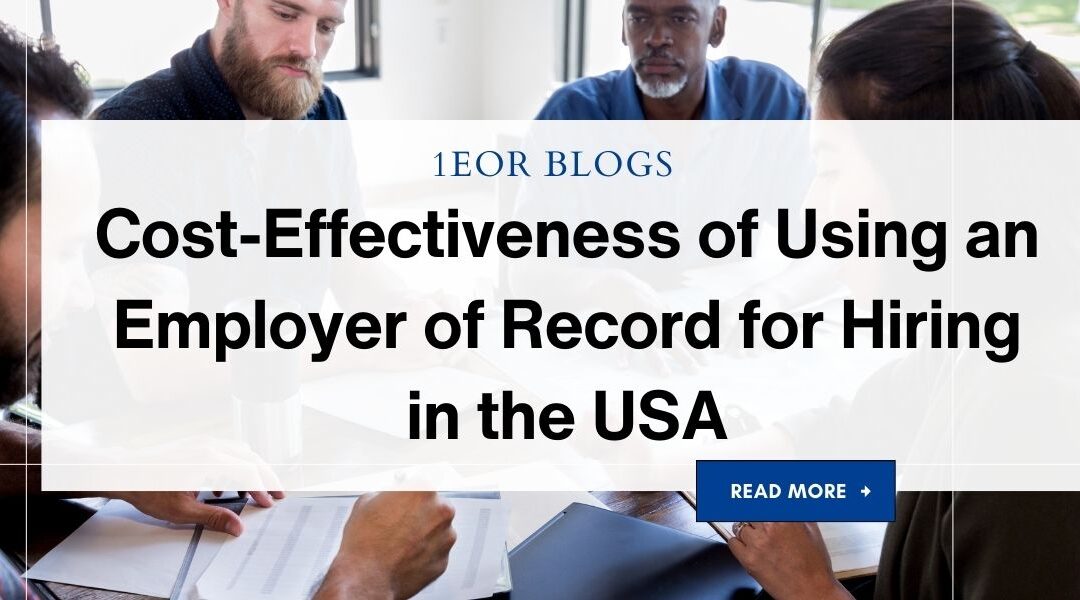 Cost-Effectiveness of Using an Employer of Record for Hiring in the USA