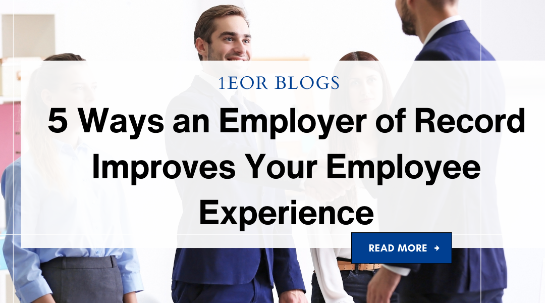 5 Ways an Employer of Record Improves Your Employee Experience