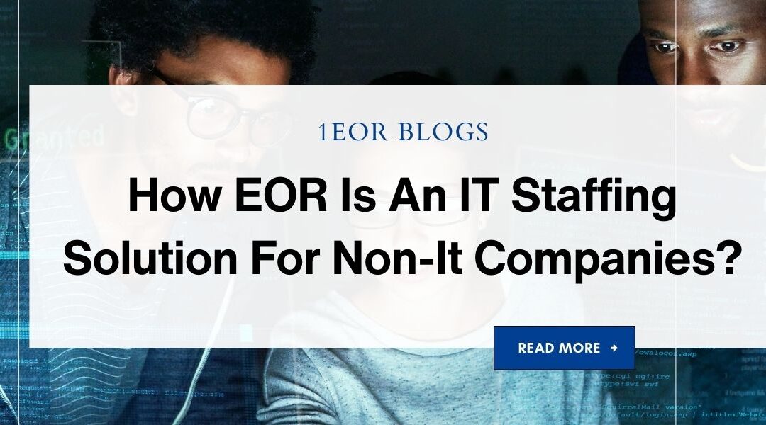 How EOR Is An IT Staffing Solution For Non-It Companies?