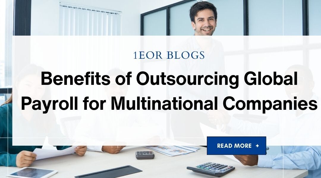 Benefits of Outsourcing Global Payroll for Multinational Companies