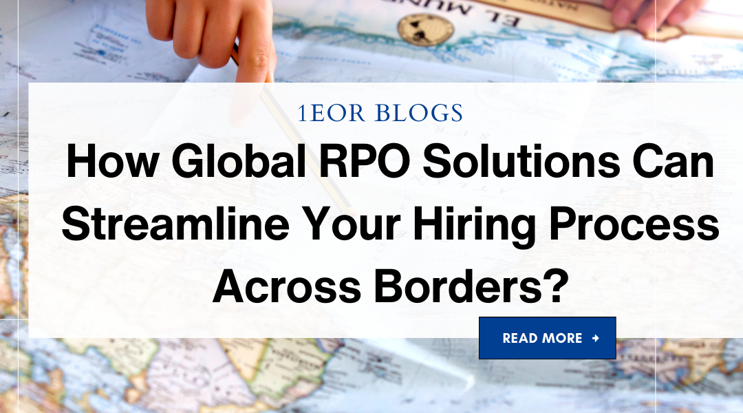 How Global RPO Solutions Can Streamline Your Hiring Process Across Borders?