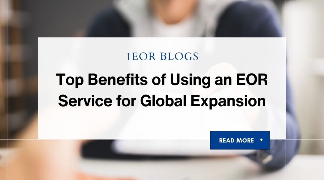 Top Benefits of Using an EOR Service for Global Expansion