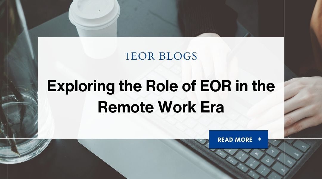 Exploring the Role of EOR in the Remote Work Era