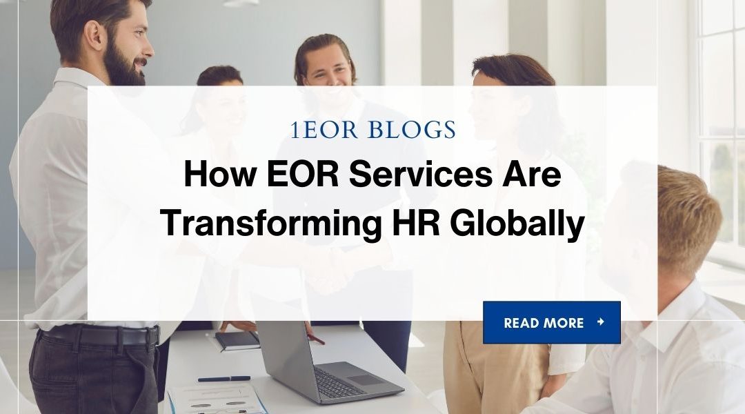 How EOR Services Are Transforming HR Globally