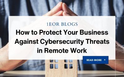 How to Protect Your Business Against Cybersecurity Threats in Remote Work