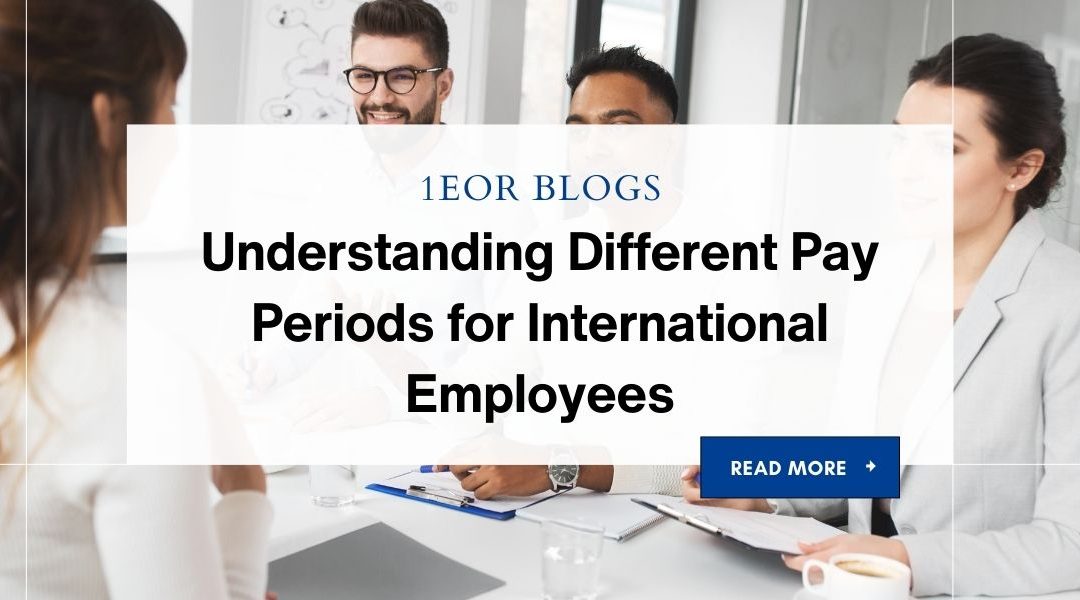 Understanding Different Pay Periods for International Employees