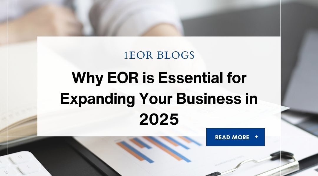 Why EOR is Essential for Expanding Your Business in 2025