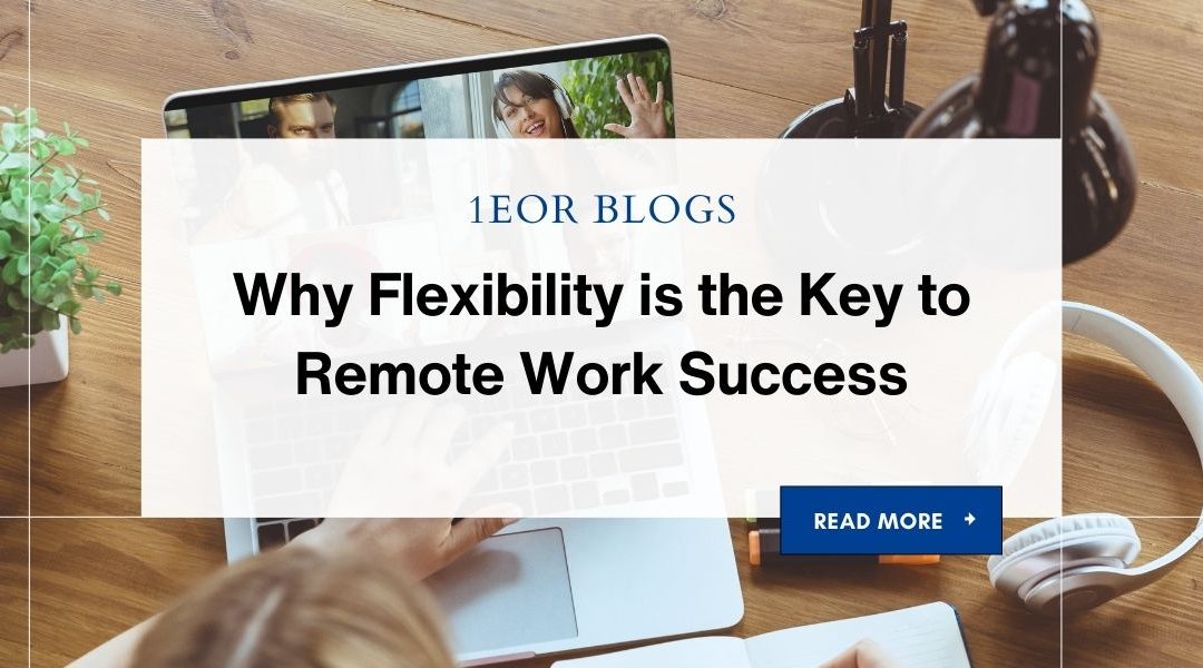 Why Flexibility is the Key to Remote Work Success